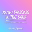 Sing2Piano - Slow Dancing In The Dark Higher Key Originally Performed by Joji Piano Karaoke…