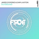 James Dymond Sam Laxton - Outbound Extended Mix