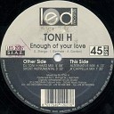Toni H - Enough Of Your Love