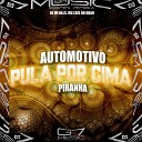 DJ VN DA ZL MC LUIS DO GRAU - Automotivo Pula por Cima Piranha