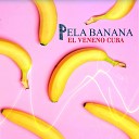 El Veneno Cuba - Pela Banana