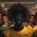 Arlen Seaton - Stronger Together