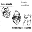 Jorge Andr s mil ataris por segundo - Literarios Dram ticos