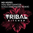 No Hopes - You Sexy Dancer Luca Debonaire Remix