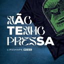 Lifeshape Music - N o Tenho Pressa Cover