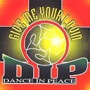 D I P Dance In Peace - Give Me Your Lovin John E S Remix