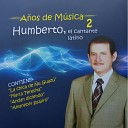 Humberto El Cantante Latino - La chica de u guaz