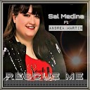Sal Medina feat Andrea Martin - Rescue Me Salmedinamusic Remix feat Andrea…