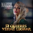 Marisol Terrazas - Si Quieres Verme Llorar