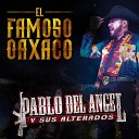 Pablo Del Angel y Sus Alterados - El Famoso Oaxaco