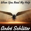 Andr Schl ter - When You Need My Help Radio Version
