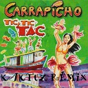 Carrapicho - Tic Tic Tac KaktuZ Remix