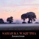 Zunaira Imran - Sahar Ka Waqt Tha