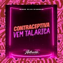 DJ MAZAKI feat MC LD ZS Mc Nandinha Zn - Contraceptiva Vem Talarica