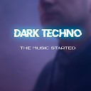 DARK TECHNO - The music started