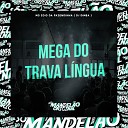 Mc Zoio da Fazendinha DJ Dimba - Mega do Trava Lingua