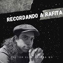 Hector El De Arriba Mx - Recordando a Rafita