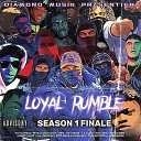 LOYAL RUMBLE Diamond Musik Torro West feat Mokonziyacrime B7 Slim DVO La Curly Kendalo Niffow 328 Leboii Jn17 LJ… - Season 1 Finale