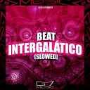 DJ DANTINHO 7L - Beat Intergal tico Slowed