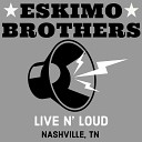 Eskimo Brothers - Driving Nails in My Coffin