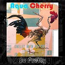 Aqua Cherry - So Pretty