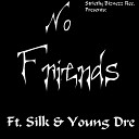 Pache Tha Hoodstar feat Silk Young Dre - No Friends feat Silk Young Dre