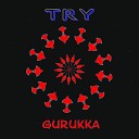 Gurukka - Try