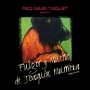 Paco Galan Juglar - Nacimiento as nace Joaqu n Murrieta