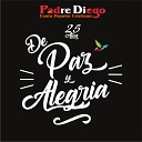 Padre Diego feat Diego T Villalobos L E Ascoy… - Y Dale Con Fe feat Diego T Villalobos L E Ascoy…