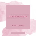 Yung Lauta - Conquistarte