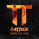 D Attack - Born For This