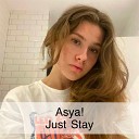 Asya feat Семен Тимбаев - Just Stay