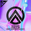 Sunrider - Turn It Up eddy hard bootleg