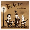 Tres Amigos - A Fuego Lento