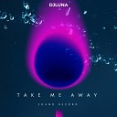 Djluna - Take Me Away Vocal Mix