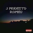 J Modesto feat Mxcc 360k - Romeu