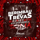 DJ Ivanzk - Berimbau das Trevas Sequencia do Empurra e…