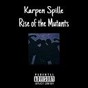 Karpen Spille - Rise of the Mutants