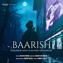 Bhaven Dhanak Gaurav Dagaonkar feat Anirudh… - Baarish feat Anirudh Bhola