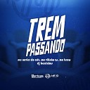 DJ Barrinhos MC Brew MC Vitinho ZS feat Mc Xavier do… - Trem Passando