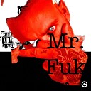 Mr Fuk feat iFukedurGirlfriend - Why I don t smile feat iFukedurGirlfriend