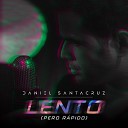 Daniel Santacruz - Lento Pero R pido