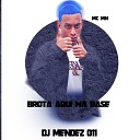 Mc Mn DJ Mendez 011 - Brota Aqui na Base