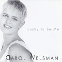 Carol Welsman - Lucky to Be Me