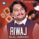Bilal Jamshed - Riwaj
