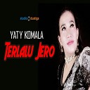Yaty Komala - Terlalu Jero