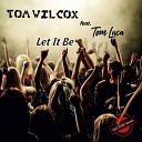Tom Wilcox feat Tom Luca - Let It Be Extended Mix