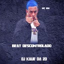 Mc Mn DJ Kaue Da ZO - Beat Descontrolado