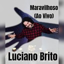 Luciano Brito - Maravilhoso Ao Vivo
