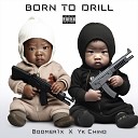 Yk Chino feat Boomer1x - Born to Drill